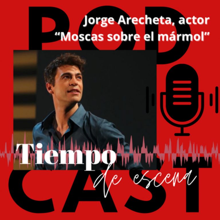 Tiempo de Escena con Jorge Arecheta “Moscas sobre el mármol”